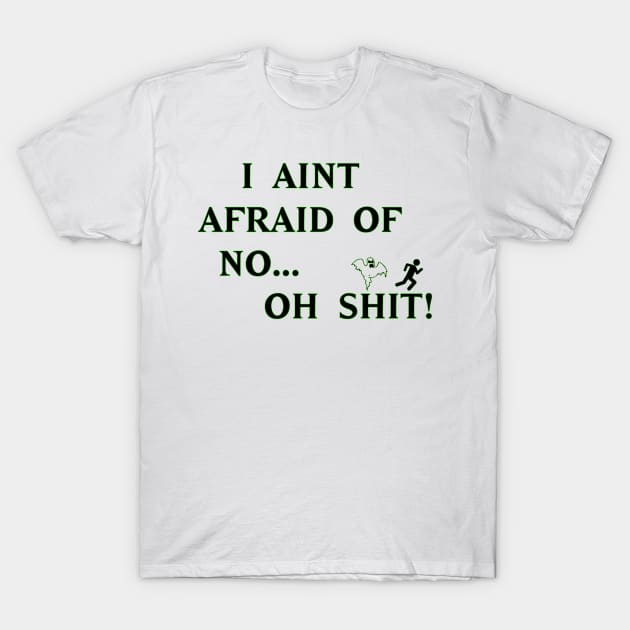 I Aint Afraid of No... T-Shirt by JustParanormal1